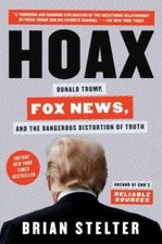 Hoax: Donald Trump, Fox News, and the Dangerous Distortion of Truth - VERY GOOD Media and Communication Books price
