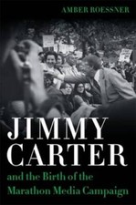 Jimmy Carter and the Birth of the Marathon Media Campaign (Media and - VERY GOOD Media and Communication Books price