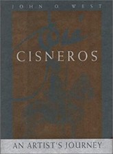 José Cisneros : An Artist's Journey, John O. West, Hardcover, 1st Ed, VERY GOOD Artist & Writer Biographies price