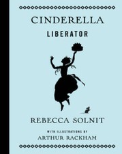 Cinderella Liberator - Hardcover By Solnit, Rebecca - VERY GOOD Mythology price