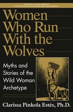 Women Who Run with the Wolves: Myths and Stories of the Wild Woman Archetype Mythology price