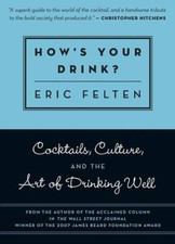 How's Your Drink?: Cocktails, Culture, and the Art of Drinking Well - GOOD English Food & Beverage Culture price