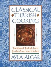 Classical Turkish Cooking: Traditional Turkish Food for the American  - GOOD Turkish Classics price
