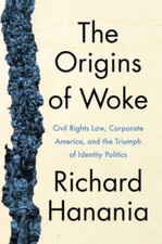 The Origins of Woke: Civil Rights Law, Corporate America, and the Tr - VERY GOOD Civil Law price