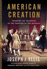 American Creation: Triumphs and Tragedies in the Founding of  - VERY GOOD Political Science price