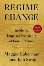 Regime Change: Inside the Imperial Presidency of Donald Trump Political Science price