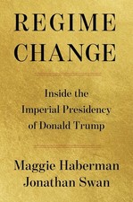 Regime Change: Inside the Imperial Presidency of Donald Trump Hardcover Political Science price