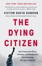 The Dying Citizen: How Progressive Elites, Tribalism, and Globalization A - GOOD Political Science price