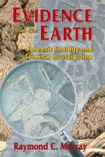 Evidence from the Earth: Forensic Geology and Criminal Investigation - VERY GOOD Forensic Sciences price