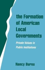 The Formation of American Local - Paperback, by Burns Nancy - Very Good Local Government Law price