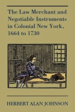 THE LAW MERCHANT AND NEGOTIABLE INSTRUMENTS IN COLONIAL By Herbert Alan Johnson Negotiable Instruments Law price
