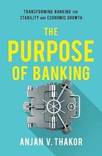 The Purpose of Banking: - Hardcover, by Thakor Anjan V. - Very Good b Banking Law price