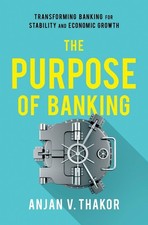 The Purpose of Banking: Transforming Banking for Stability and Economic Grow... Banking Law price