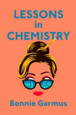 Lessons in Chemistry: A Novel - Hardcover By Garmus, Bonnie - GOOD Chemistry price