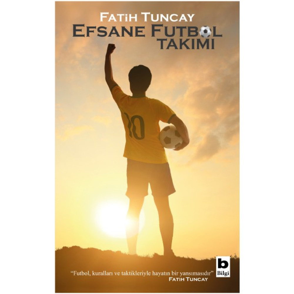 Efsane Futbol Takımı - Fatih Tuncay Öykü Kitapları Fiyatı