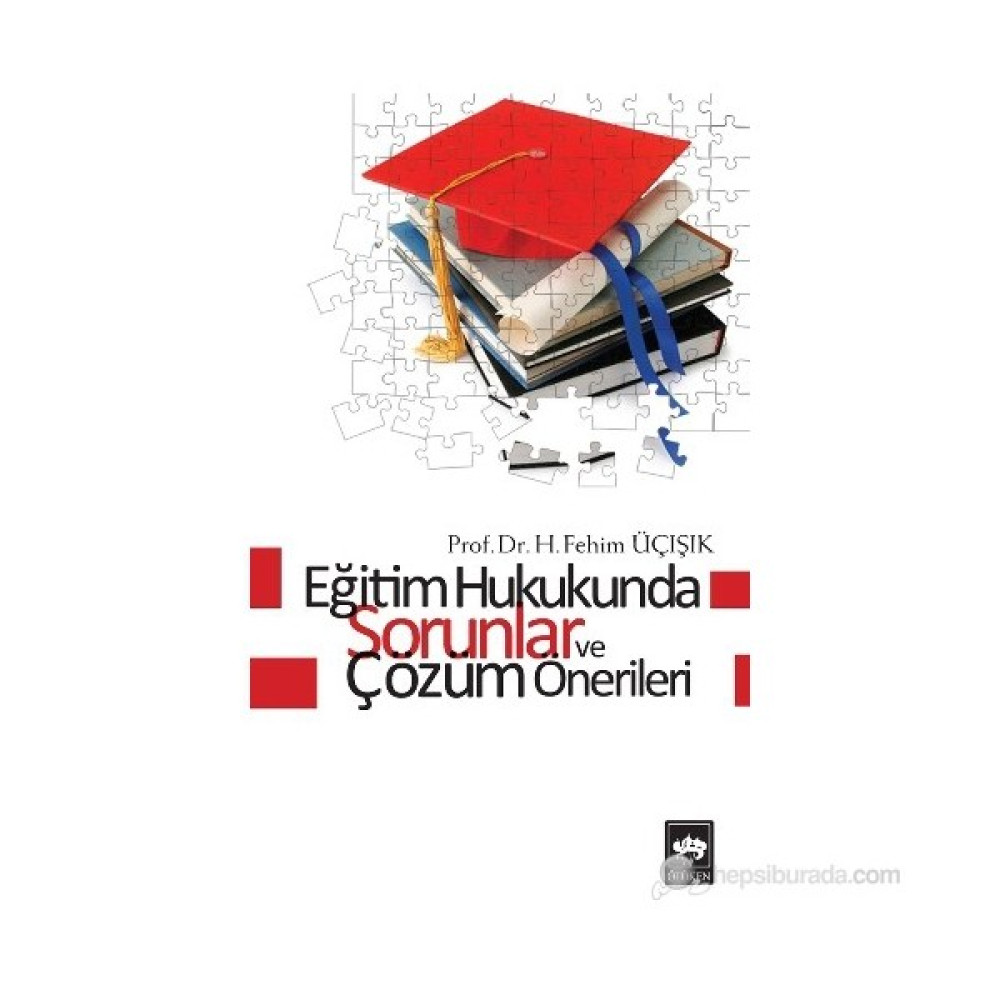 Eğitim Hukukunda Sorunlar Ve Çözüm Önerileri-H. Fehim Üçışık Kaynak Kitapları Fiyatı
