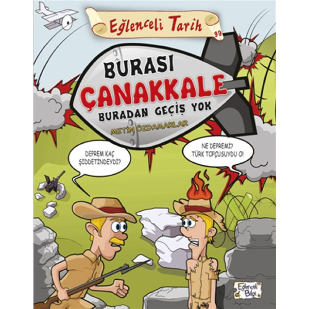 Eğlenceli Bilgi Yayınları Burası Çanakkale Buradan Geçiş Yok Okul Öncesi Eğitici & Öğretici Kitaplar Fiyatı