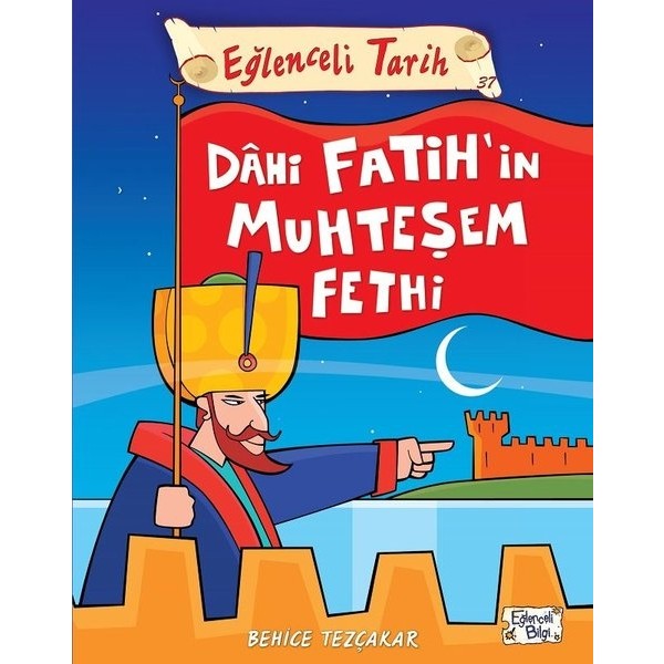 Eğlenceli Bilgi Yayınları Eğlenceli Tarih - Dahi Fatihin Muhteşem Fethi Diğer Fiyatı