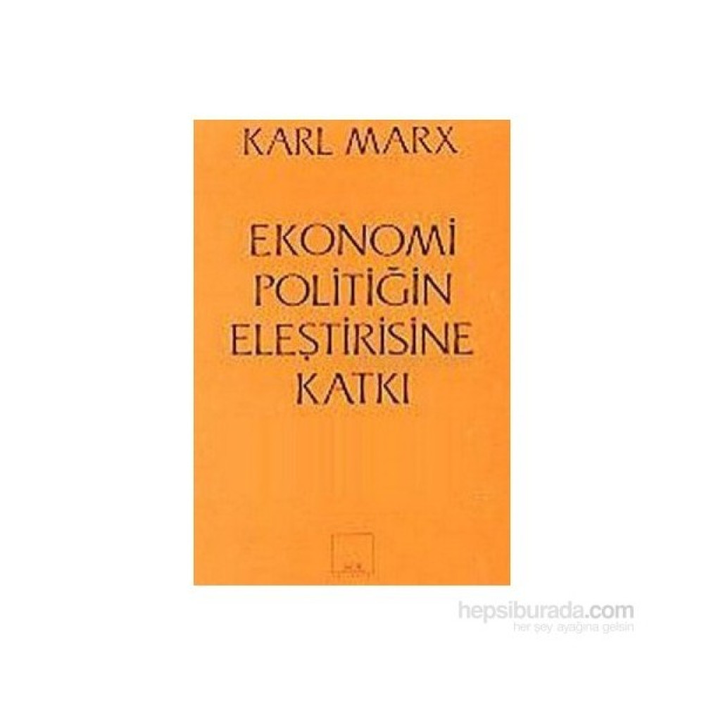 Ekonomi Politiğin Eleştirisine Katkı - Karl Marx Akademik Fiyatı