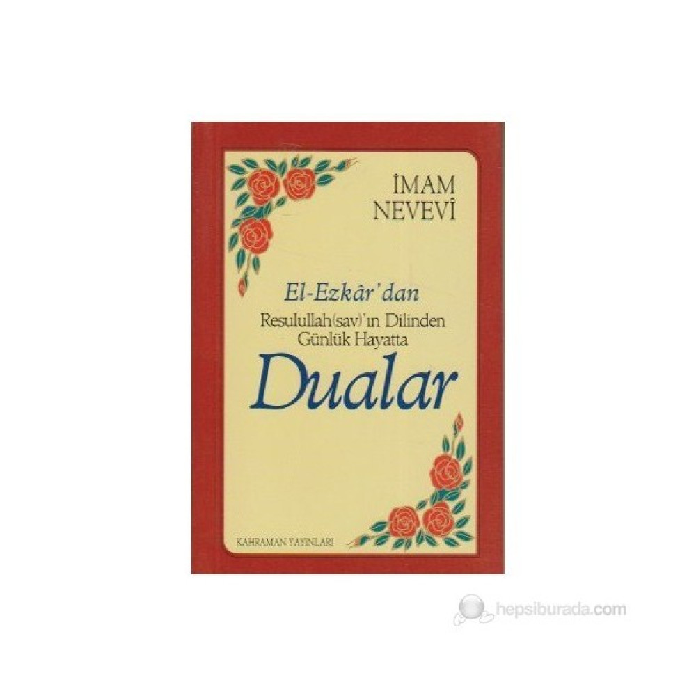 El-Ezkar'Dan Resulullah (Sav)'In Dilinden Günlük Hayatta Dualar-Ebu Zekeriyya Muhyiddin Bin Şeref En-Nevevi Ed-Dimeşki Din Kitapları Fiyatı