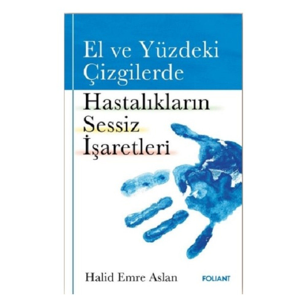 El ve Yüzdeki Çizgilerde Hastalıkların Sessiz İşaretleri - Halid Emre Aslan Kişisel Gelişim ve Psikoloji Fiyatı