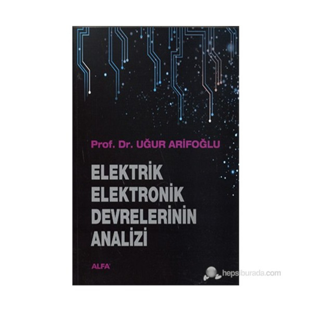 Elektrik-Elektronik Devrelerinin Analizi - Uğur Arifoğlu Akademik Fiyatı