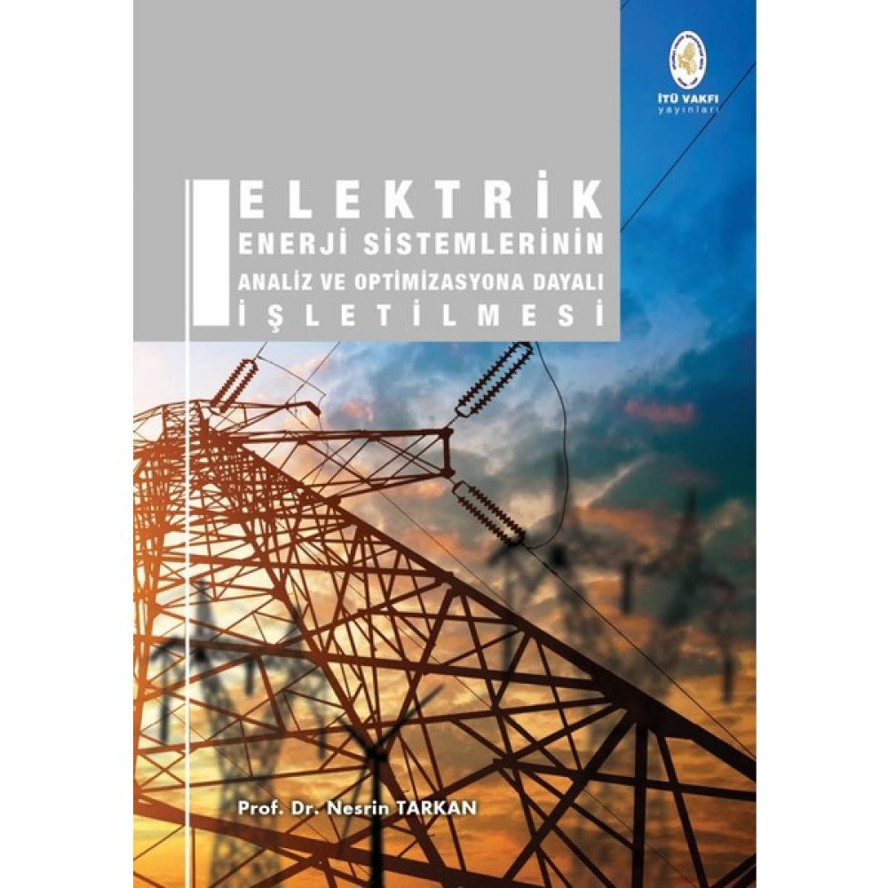 Elektrik Enerji Sistemlerinin Analiz ve Optimizasyona Dayalı Işletilmesi - Nesrin Tarkan İnceleme Kitapları Fiyatı