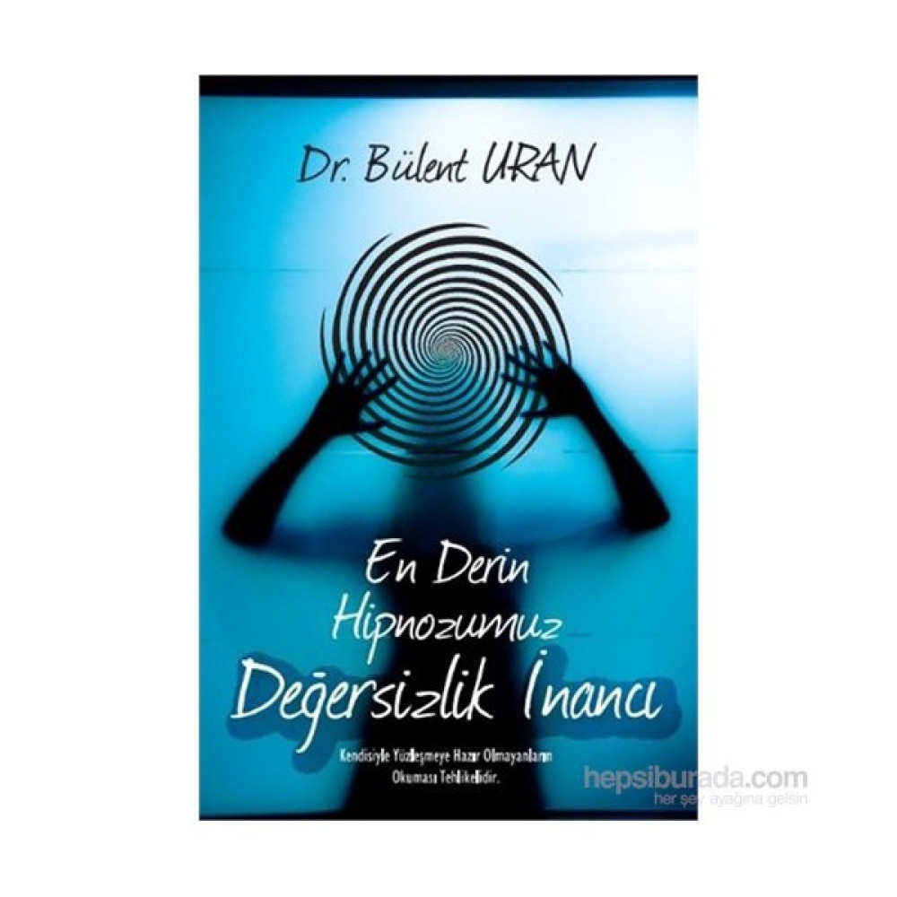 En Derin Hipnozumuz - Değersizlik İnancı Kişisel Gelişim ve Psikoloji Fiyatı