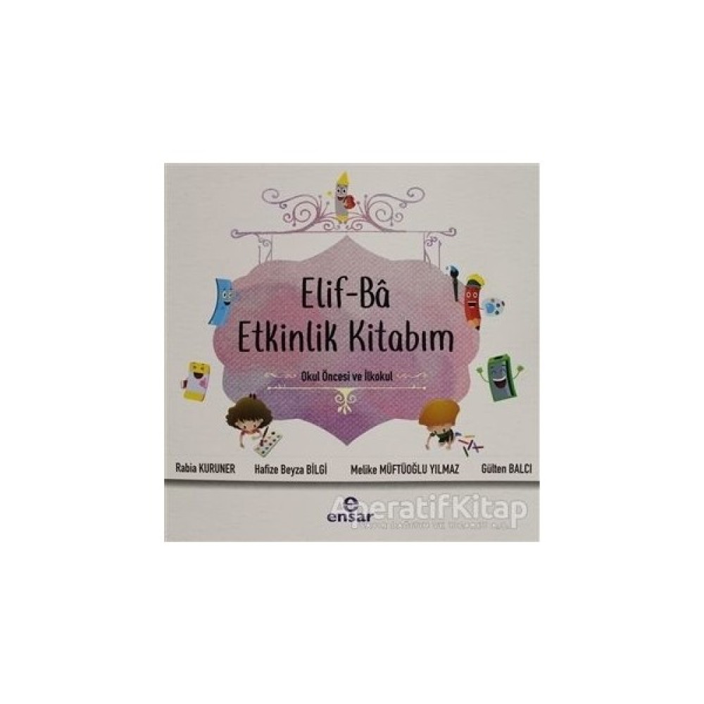 Ensar Neşriyat Elif-Ba Etkinlik Kitabım - Gülten Balcı - Ensar Neşriyat Edebiyat Fiyatı