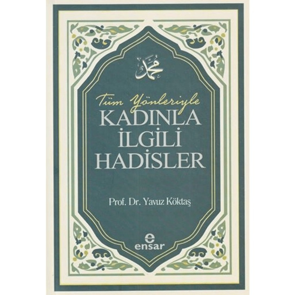 Ensar Neşriyat Tüm Yönleriyle Kadınla Ilgili Hadisler Din Kitapları Fiyatı