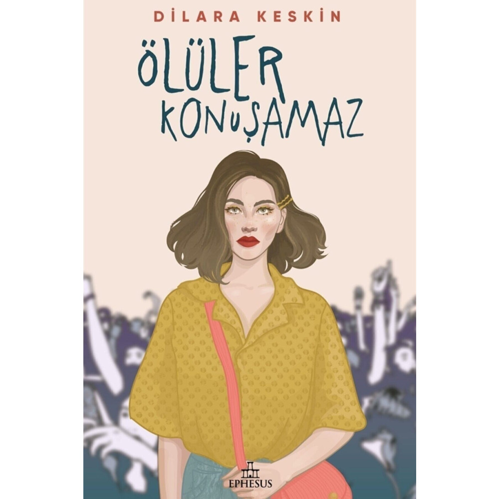 Ephesus Yayınları Ölüler Konuşamaz Dilara Keskin Karton Kapak 9786257077279 Roman Fiyatı