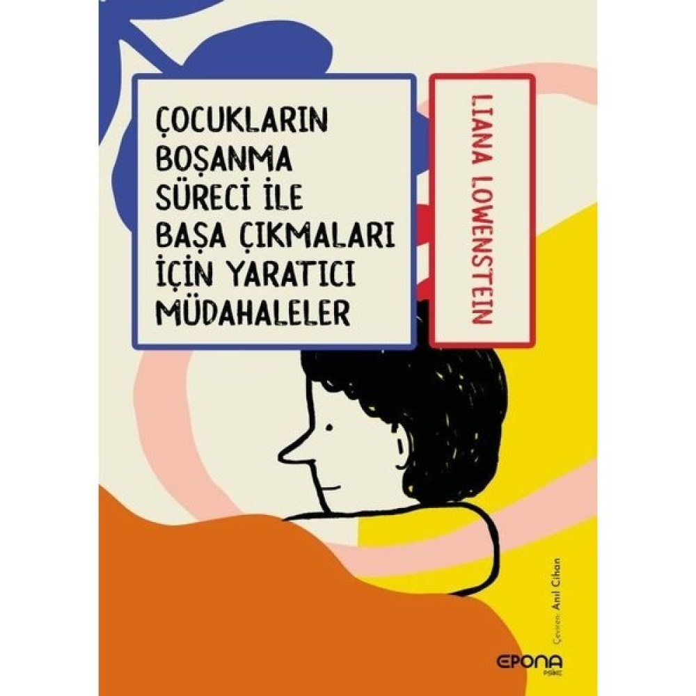 Epona Kitap Çocukların Boşanma Süreciyle Başa Çıkmaları Için Yaratıcı Müdahaleler Aile & Çocuk Bakımı Fiyatı