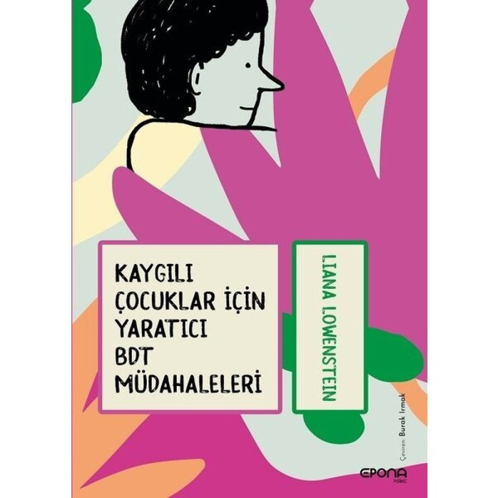 Epona Kitap Kaygılı Çocuklar Için Yaratıcı Bdt Müdahaleleri Aile & Çocuk Bakımı Fiyatı