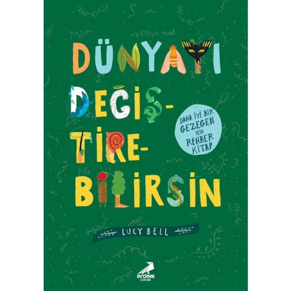 Erdem Çocuk Dünyayı Değiştirebilirsin - Lucy Bell Zihinsel Gelişim Kitapları Fiyatı