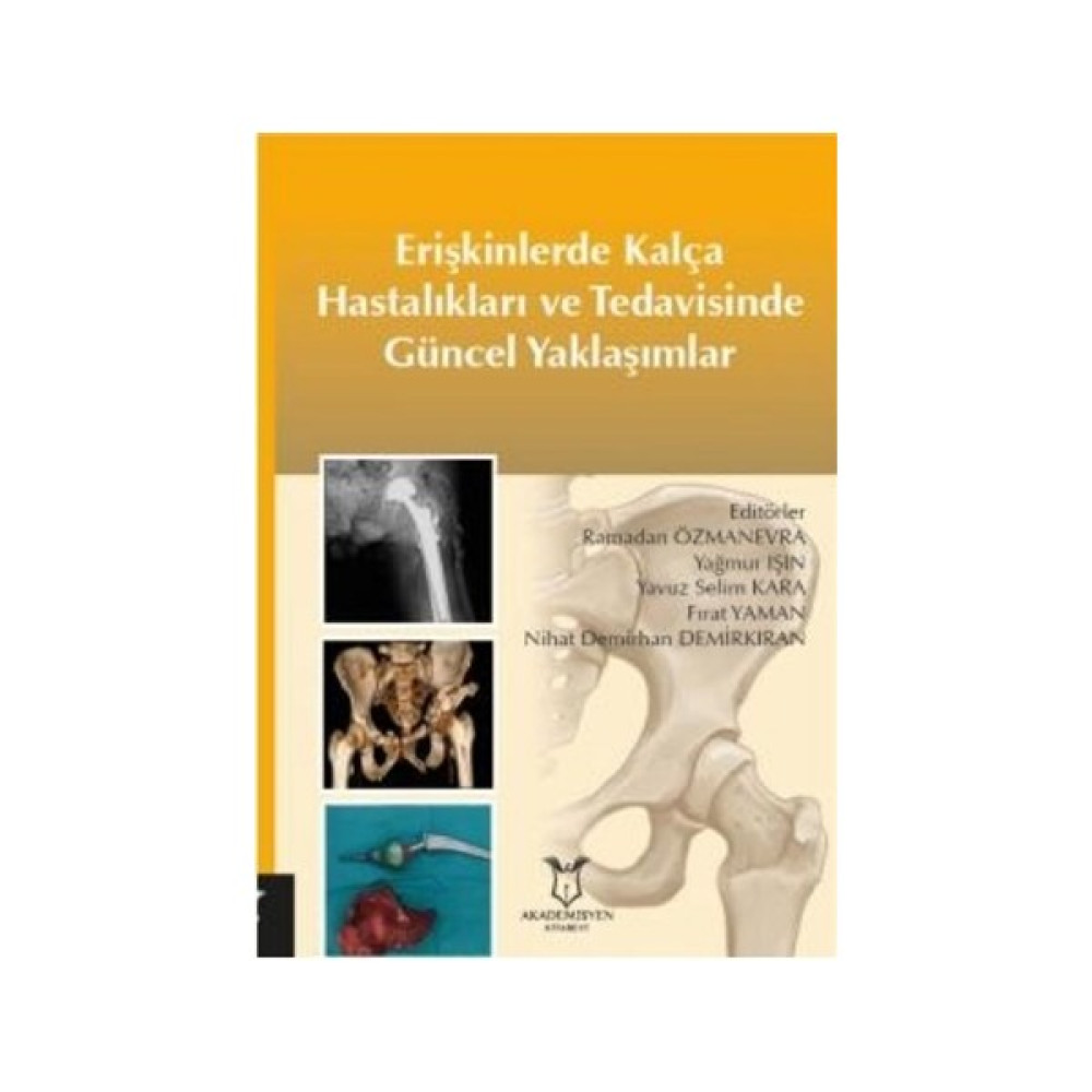 Erişkinlerde Kalça Hastalıkları Ve Tedavisinde Güncel Yaklaşımlar - Ramadan Özmanevra Tıp Kitapları Fiyatı