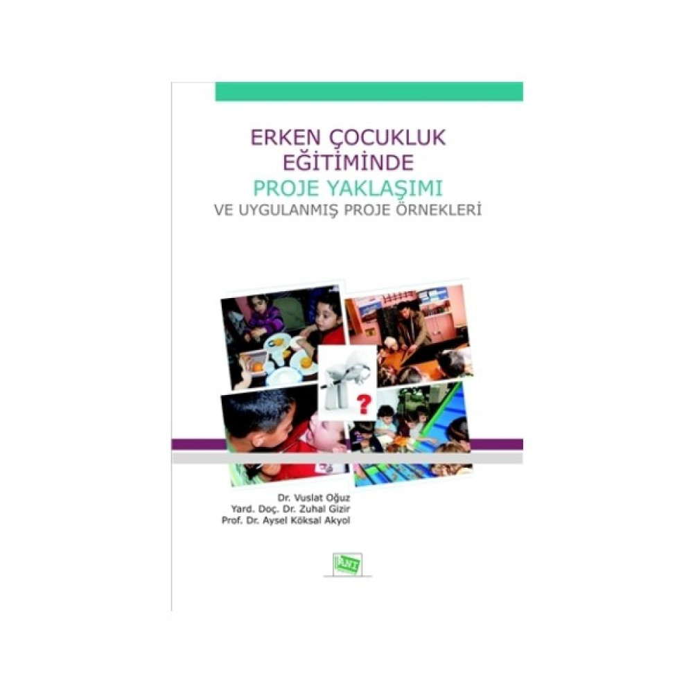 Erken Çocukluk Eğitiminde Proje Yaklaşımı ve Uygulanmış Proje Örnekleri Okul Öncesi Eğitici & Öğretici Kitaplar Fiyatı