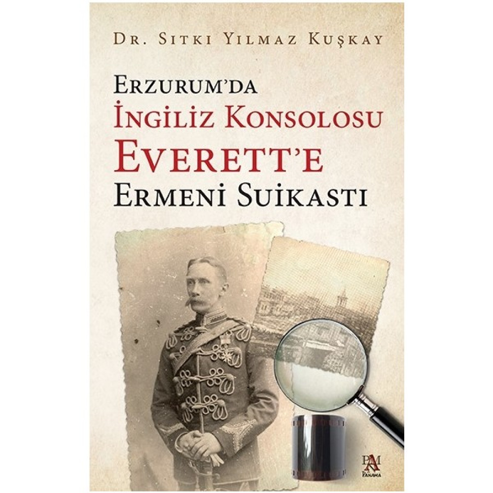 Erzurum’da İngiliz Konsolosu Everett’e Ermeni Suikastı - Dr. Sıtkı Yılmaz Kuşkay Osmanlı Tarihi Fiyatı