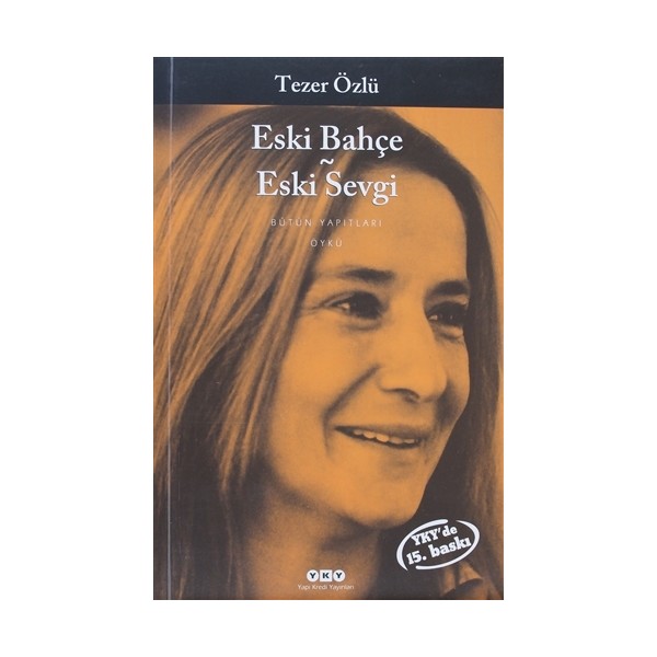 Eski Bahçe Eski Sevgi - Tezer Özlü Öykü Kitapları Fiyatı