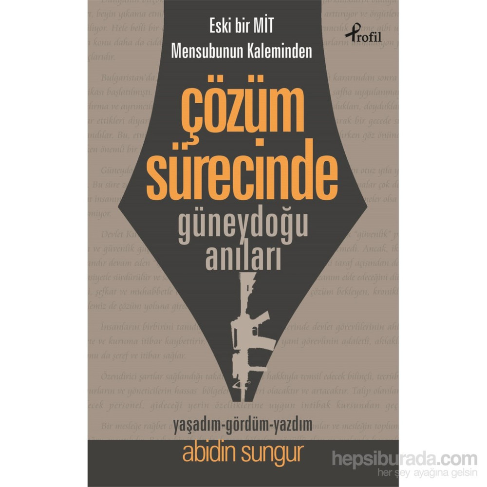 Eski Bir Mit Mensubunun Kaleminden Çözüm Sürecinde Güneydoğu Anıları-Abidin Sungur Türk ve Dünya Siyaseti Fiyatı