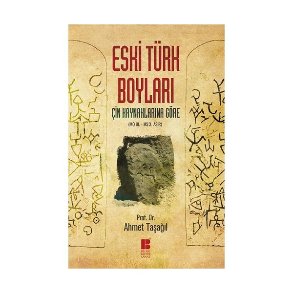 Eski Türk Boyları (Çin Kaynaklarına Göre) - Ahmet Taşağıl Türk Tarihi Fiyatı