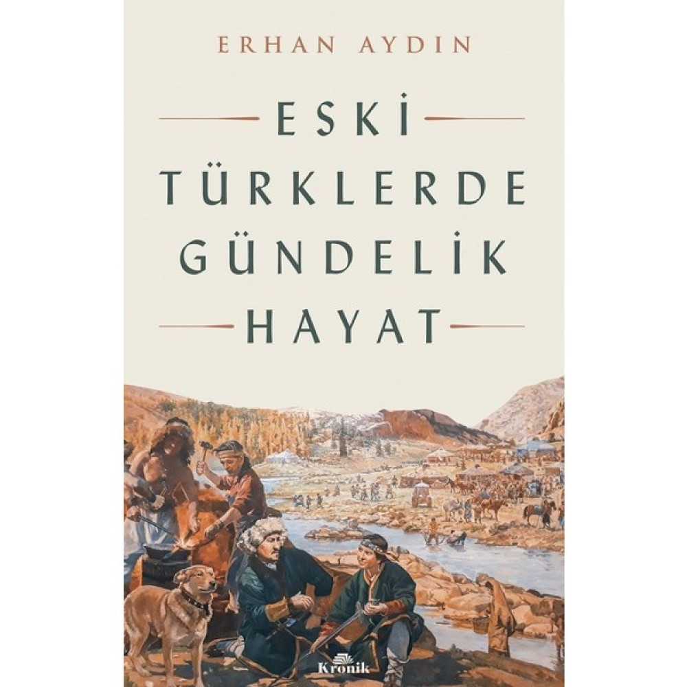Eski Türklerde Gündelik Hayat - Erhan Aydın Türk Tarihi Fiyatı
