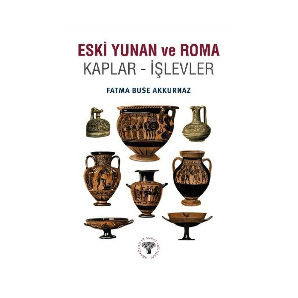 Eski Yunan Ve Roma Kaplar: İşlevler Tarihi Olaylar Üzerine Araştırmalar Fiyatı