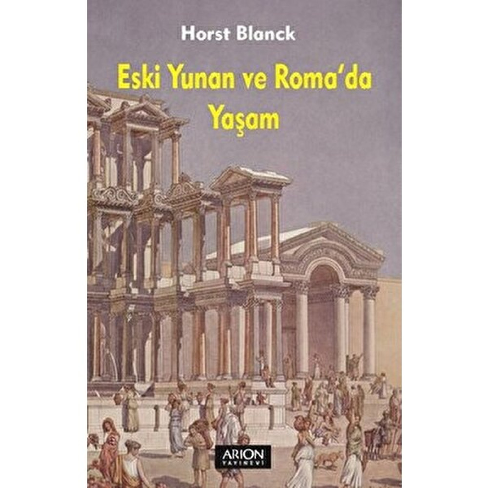 Eski Yunan ve Roma'da Yaşam - Horst Blanck Tarih Fiyatı