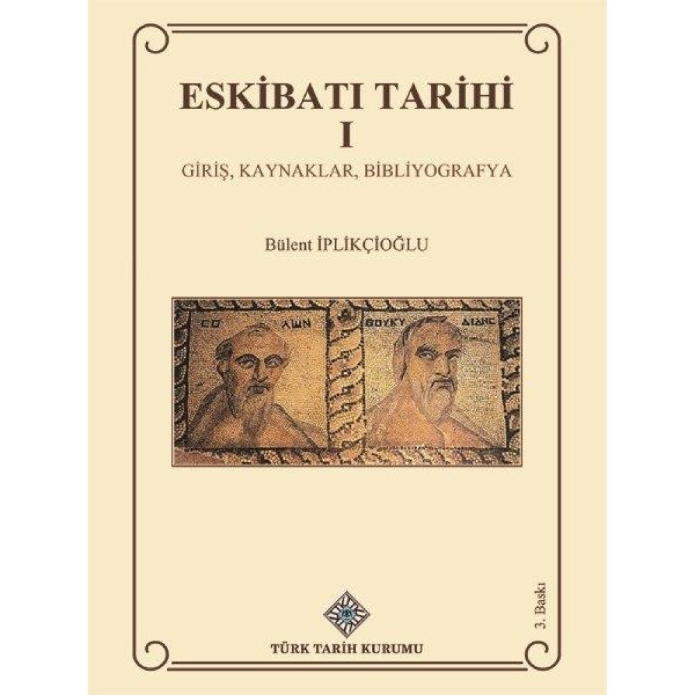 Eskibatı Tarihi I Giriş, Kaynaklar, Bibliyografya - Bülent Iplikçioğlu / Ciltli Dünya Tarihi Fiyatı