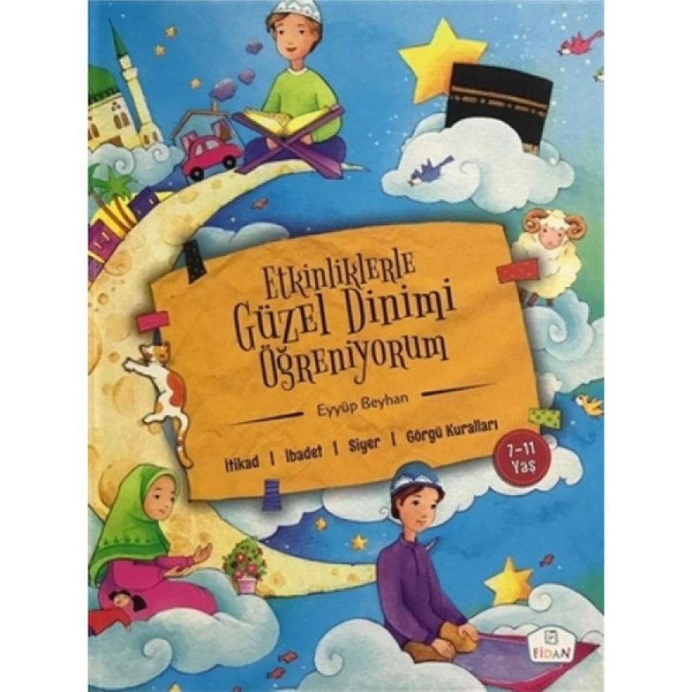 Etkinliklerle Güzel Dinimi Öğreniyorum | 7 - 11 Yaş - Eyyüp Beyhan Çocuk Öykü Fiyatı