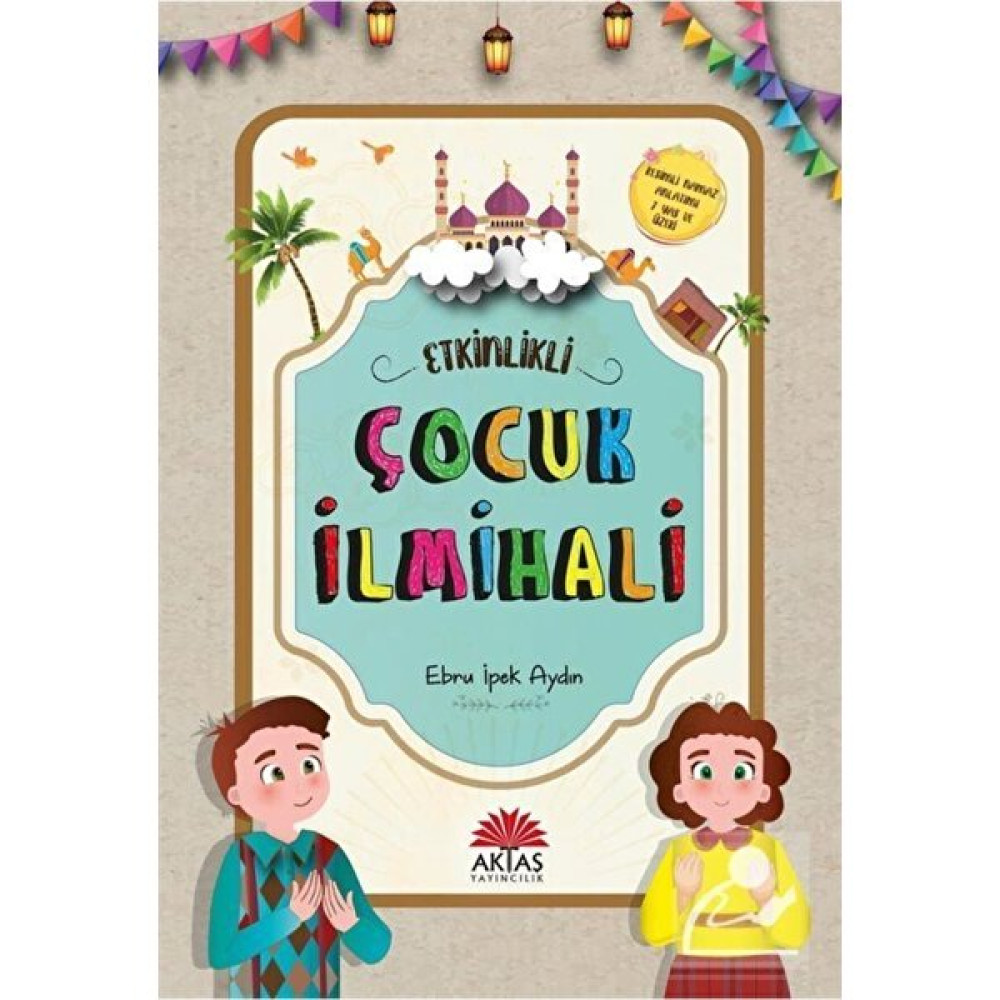 Etkinlikli Çocuk Ilmihali (Resimli Namaz Anlatımlı) - Ebru İpek Aydın Çocuk Öykü Fiyatı