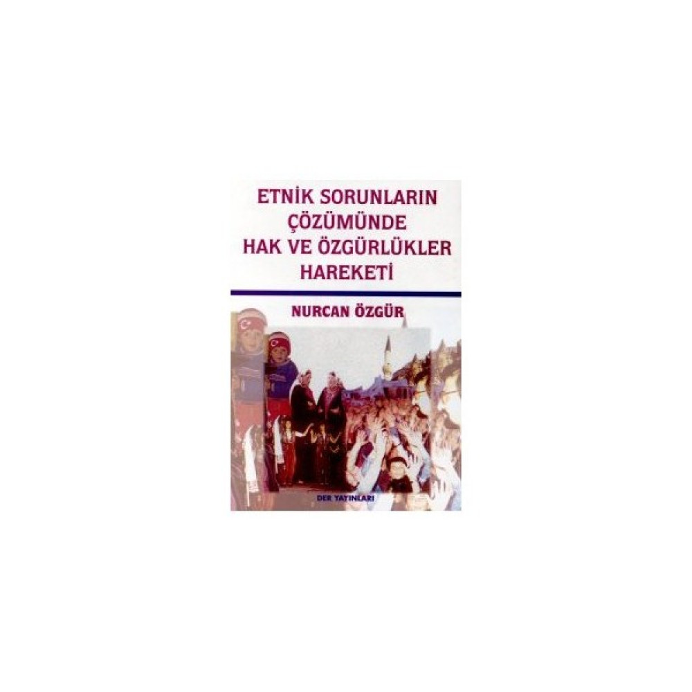 Etnik Sorunların Çözümünde Hak Ve Özgürlükler Hareketi-Nurcan Özgür Türk ve Dünya Siyaseti Fiyatı