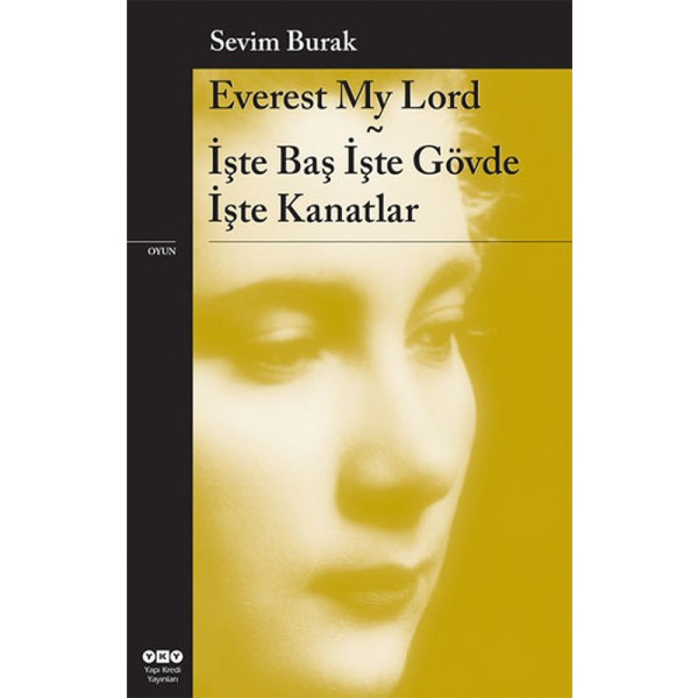 Everest My Lord – İşte Baş, İşte Gövde, İşte Kanatlar-Sevim Burak Deneme - İnceleme Fiyatı
