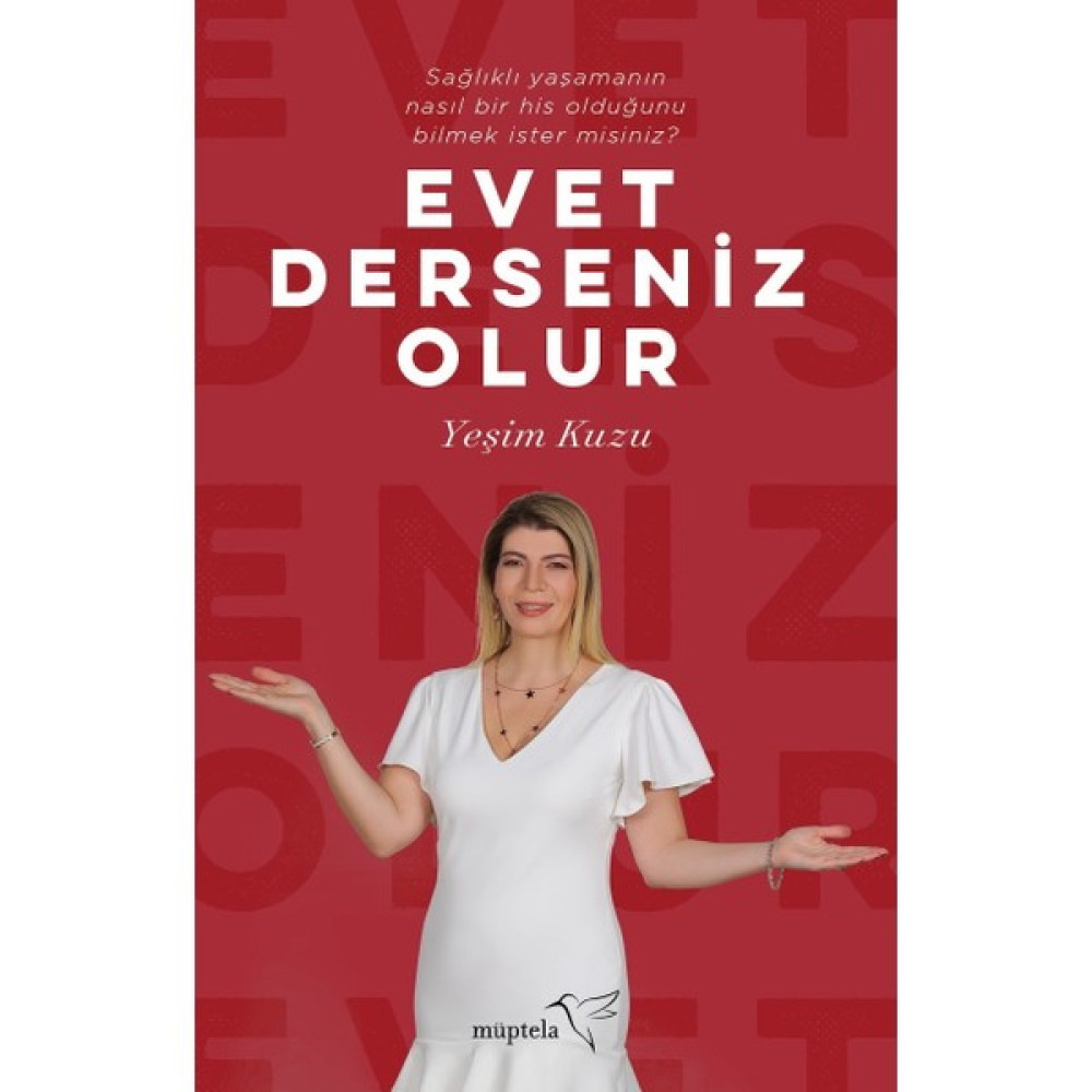 Evet Derseniz Olur /Sağlıklı Yaşamanın Nasıl Bir His Olduğunu Bilmek İster Misiniz? - Yeşim Kuzu Kişisel Gelişim ve Psikoloji Fiyatı