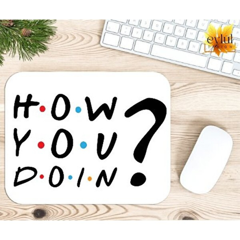 Eylül Design Friends How You Doin ? Baskılı Özel Tasarım Dikdörtgen Kaydırmaz Mousepad - Ayak İz Mouse Pad Fiyatı